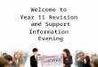 Welcome to Year  11 Revision  and Support Information  Evening