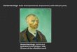 Vincent Van Gogh , Dutch Post-Impressionist / Expressionist, 1853-1890 (37 years )
