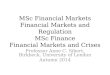 MSc Financial Markets Financial Markets and Regulation MSc Finance Financial Markets and Crises