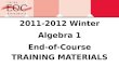 2011-2012 Winter Algebra 1 End-of-Course TRAINING  MATERIALS