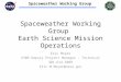 Spaceweather Working Group  Earth Science Mission Operations