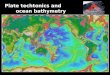 Plate techtonics and ocean bathymetry