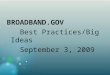 BROADBAND.GOV  Best Practices/Big Ideas    September 3, 2009