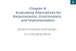 Chapter 8: Evaluating Alternatives for Requirements, Environment,  and Implementation