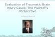 Evaluation of Traumatic Brain Injury Cases: The Plaintiff’s Perspective