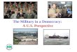 The Military in a Democracy:  A U.S. Perspective