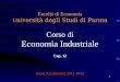Facoltà di Economia U niversità degli Studi di Parma Corso di Economia Industriale