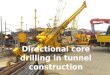Directional core drilling in tunnel construction