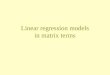 Linear regression models in matrix terms
