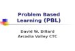 Problem Based Learning  (PBL)