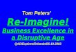 Tom Peters’   Re-Imagine! Business Excellence in a Disruptive Age QAD/Explore/Orlando/05.19.2003