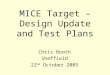 MICE Target – Design Update and Test Plans