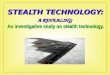 STEALTH TECHNOLOGY: A REVEALING An investigative study on stealth technology
