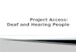 Project Access:  Deaf and Hearing People