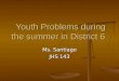 Youth Problems during the summer in District 6