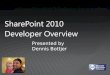 SharePoint 2010  Developer Overview