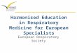 Harmonised Education in Respiratory Medicine for European Specialists