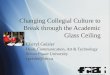 Changing Collegial Culture to Break through the Academic Glass Ceiling