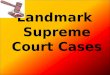 Landmark  Supreme Court Cases