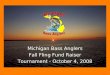 Michigan Bass Anglers Fall Fling Fund Raiser Tournament - October 4, 2008