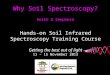 Why Soil Spectroscopy? Keith D Shepherd