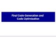Final Code Generation and   Code Optimization