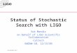 Status of Stochastic Search with LIGO