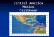 Central America Mexico Caribbean