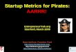 Startup Metrics for Pirates: AARRR!  EntrepreneurTrek Stanford, March 2009
