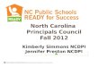North Carolina  Principals Council Fall 2012 Kimberly Simmons NCDPI Jennifer Preston NCDPI