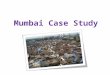 Mumbai Case Study