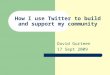 How I use Twitter to build and support my community