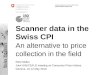 Scanner data in the Swiss CPI An alternative to price collection in the field