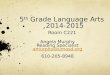 5 th  Grade Language Arts             2014-2015 Room C221