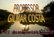 PROFESSOR GILMAR COSTA