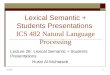 Lexical Semantic + Students Presentations  ICS 482 Natural Language Processing