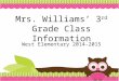 Mrs. Williams’ 3 rd  Grade Class Information