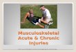 Musculoskeletal Acute & Chronic Injuries