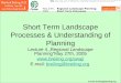 Short Term Landscape Processes & Understanding of Planning