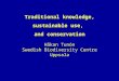 Traditional knowledge, sustainable use,  and conservation