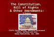 The Constitution,  Bill of Rights  & Other Amendments: A Summary