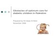 Obstacles of optimum care for diabetic children in Palestine
