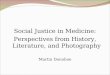 Social Justice in Medicine: Perspectives from History, Literature, and Photography Martin Donohoe
