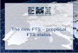The new FTS – proposal FTS status