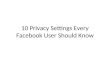 10 Privacy Settings Every Facebook User Should Know