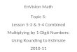 EnVision Math Topic 5: Lesson 5-3 & 5-4 Combined Multiplying by 1-Digit Numbers: