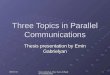 Three Topics in Parallel Communications