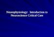 Neurophysiology:  Introduction to Neuroscience Critical Care