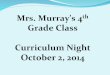 Mrs. Murray’s 4 th  Grade Class Curriculum Night October 2, 2014