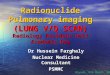 Radionuclide Pulmonary imaging (LUNG  V/Q  SCAN) Radiology Resident Half Academic Day